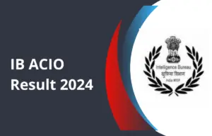 Get the direct link to the list of qualified candidates for the IB ACIO Tier 1 Result 2024.